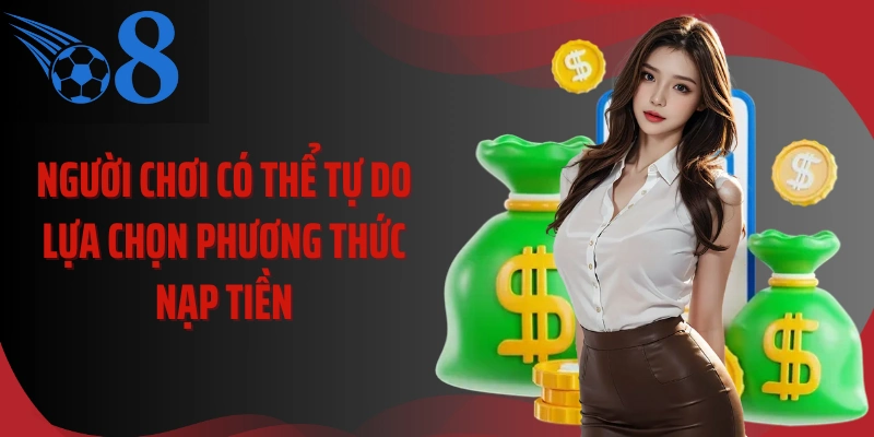 Người chơi có thể tự do lựa chọn phương thức nạp tiền